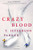 Crazy Blood: A Novel