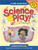 Science Play (Williamson Little Hands Series)