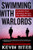 Swimming with Warlords: A Dozen-Year Journey Across the Afghan War