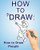How to Draw: How to Draw People