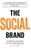 The Social Brand: Transform your brand to win in the social era