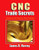 CNC Trade Secrets: A Guide to CNC Machine Shop Practices