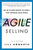 Agile Selling: Get Up to Speed Quickly in Today's Ever-Changing Sales World