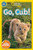 National Geographic Readers: Go Cub!