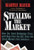 Stealing The Market: How The Great Brokerage Firms With Help From Sec, Stole The Stock Mkt From Inves