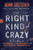 The Right Kind of Crazy: A True Story of Teamwork, Leadership, and High-Stakes Innovation