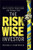 The Risk-Wise Investor: How to Better Understand and Manage Risk