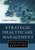 Strategic Healthcare Management: Planning and Execution