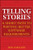 Telling Stories: A Short Path to Writing Better Software Requirements