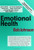 Emotional Health: What Emotions Are and How They Cause Social and Mental Diseases