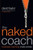 The Naked Coach: Business Coaching Made Simple