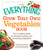 The Everything Grow Your Own Vegetables Book: Your complete guide to planting, tending, and harvesting vegetables (Everything Books)