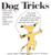 Dog Tricks: Eighty-Eight Challenging Activities for Your Dog from World-Class Trainers