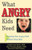 What Angry Kids Need: Parenting Your Angry Child Without Going Mad