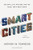 Smart Cities: Big Data, Civic Hackers, and the Quest for a New Utopia