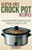 Gluten-Free Crock Pot Recipes: 50 Sensational Set & Forget Slow Cooker Recipes for a Gluten-Free Diet (Gluten-Free Made Easy) (Volume 2)