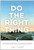 Do the Right Thing: How Dedicated Employees Create Loyal Customers and Large Profits