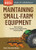 Maintaining Small-Farm Equipment: How to Keep Tractors and Implements Running Well. A Storey BASICS Title