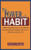 The Power of Habit: Harnessing the Power to Establish Routines that Guarantee Success in Business and in Life