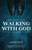 The Fundamentals of Walking with God: third edition