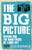 The Big Picture: Making God the Main Focus of Your Life (The Gospel Project)