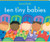 Ten Tiny Babies (Classic Board Books)