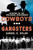 Cowboys and Gangsters: Stories of an Untamed Southwest