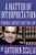 A Matter of Interpretation: Federal Courts and the Law (The University Center for Human Values Series)