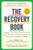 The Recovery Book: Answers to  All Your Questions About Addiction and Alcoholism and Finding Health and Happiness in Sobriety