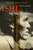 Ishi in Two Worlds, 50th Anniversary Edition: A Biography of the Last Wild Indian in North America