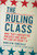 The Ruling Class: How They Corrupted America and What We Can Do About It