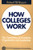 How Colleges Work: The Cybernetics of Academic Organization and Leadership