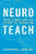 Neuroteach: Brain Science and the Future of Education