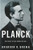 Planck: Driven by Vision, Broken by War