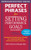 Perfect Phrases for Setting Performance Goals, Second Edition (Perfect Phrases Series)