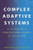 Complex Adaptive Systems: An Introduction to Computational Models of Social Life (Princeton Studies in Complexity)