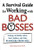A Survival Guide for Working With Bad Bosses: Dealing With Bullies, Idiots, Back-stabbers, And Other Managers from Hell