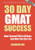 30 Day GMAT Success, Edition 3: How I Scored 780 on the GMAT in 30 Days and How You Can Too!