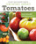 You Bet Your Garden Guide to Growing Great Tomatoes: How to Grow Great-Tasting Tomatoes in Any Backyard, Garden, or Container