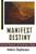 Manifest Destiny: American Expansion and the Empire of Right (Hill and Wang Critical Issues)