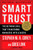 Smart Trust: The Defining Skill that Transforms Managers into Leaders