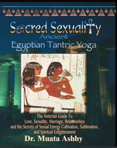 Sacred Sexuality-Ancient Egyptian Tantric Yoga
