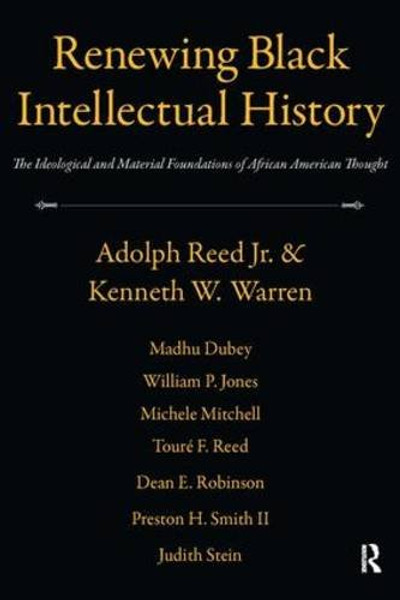 Renewing Black Intellectual History: The Ideological and Material Foundations of African American Thought