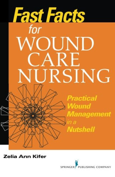 Fast Facts for Wound Care Nursing: Practical Wound Management in a Nutshell