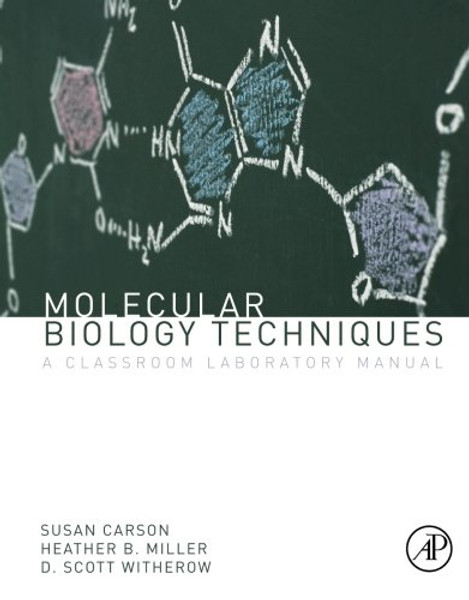 Molecular Biology Techniques, Third Edition: A Classroom Laboratory Manual
