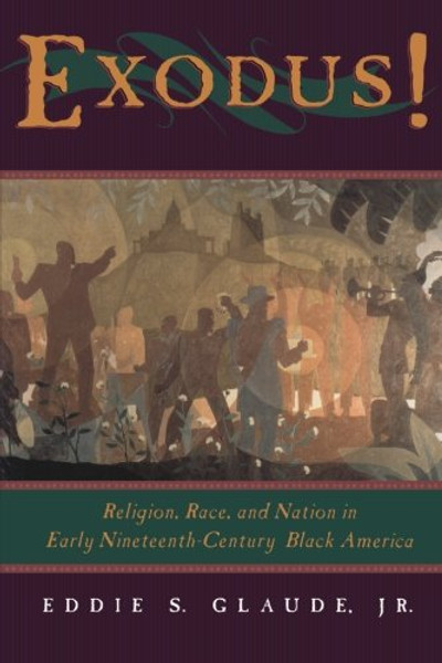 Exodus!: Religion, Race, and Nation in Early Nineteenth-Century Black America