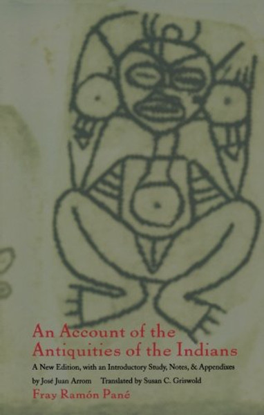 An Account of the Antiquities of the Indians: Chronicles of the New World Encounter (Latin America in Translation)