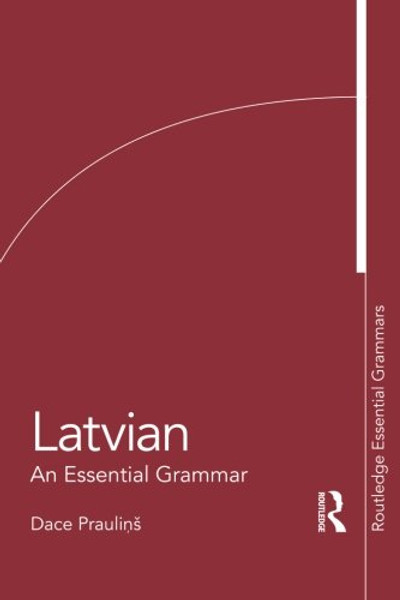 Latvian: An Essential Grammar (Routledge Essential Grammars)