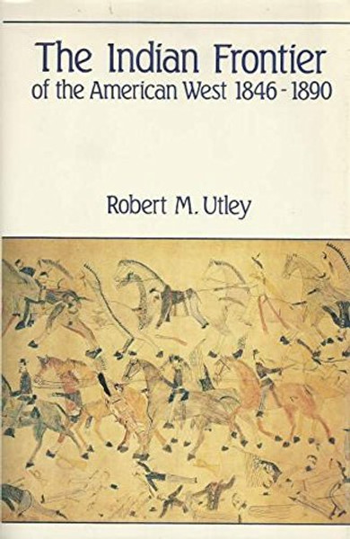 The Indian Frontier of the American West, 1846-1890 (Histories of the American frontier)