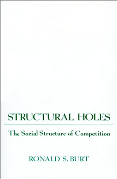 Structural Holes: The Social Structure of Competition